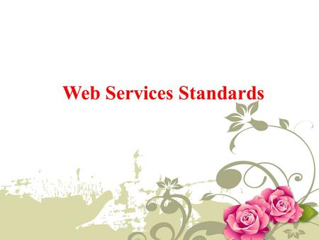 Web Services Standards. Introduction A web service is a type of component that is available on the web and can be incorporated in applications or used.