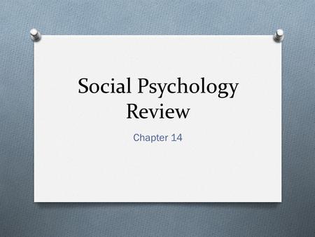 Social Psychology Review Chapter 14. O Identify the name associated with each major social psych study. 1. Stanford Prison 2. Obedience 3. Conformity.