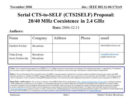 Doc.: IEEE 802.11-06/1711r0 Submission November 2006 Matthew Fischer (Broadcom)Slide 1 Serial CTS-to-SELF (CTS2SELF) Proposal: 20/40 MHz Coexistence in.