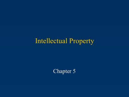 Intellectual Property Chapter 5. Intellectual Property Property resulting from intellectual, creative processes—the products of an individual’s mind.
