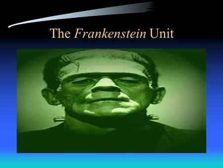 The Frankenstein Unit.