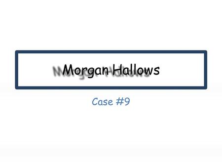 Case #9. Hi! My name is Morgan Hallows Born May 1984Blonde HairBlue Eyes5’7” Tall.
