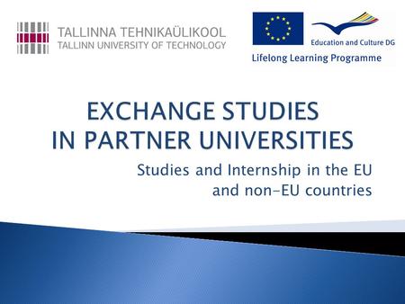 Studies and Internship in the EU and non-EU countries.