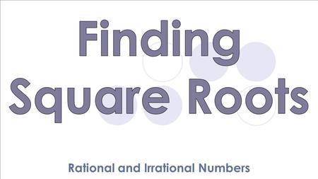 Rational and Irrational Numbers. √ 3 64 Index Radical Radicand.