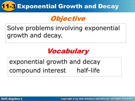 Objective Solve problems involving exponential growth and decay.