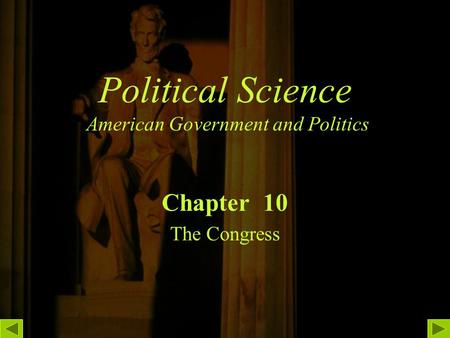 Political Science American Government and Politics Chapter 10 The Congress.