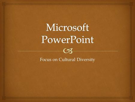 Focus on Cultural Diversity. Microsoft PowerPoint: Vocabulary.