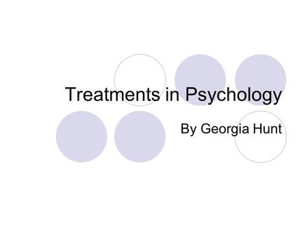 Treatments in Psychology By Georgia Hunt. The Social Approach Family Therapy What is Family Therapy? In family therapy sessions, a therapist will show.