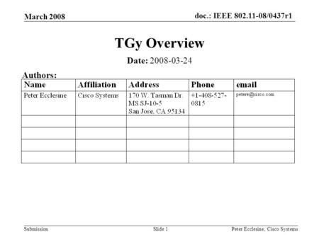 Doc.: IEEE 802.11-08/0437r1 Submission March 2008 Peter Ecclesine, Cisco SystemsSlide 1 TGy Overview Date: 2008-03-24 Authors: