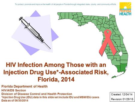 HIV Infection Among Those with an Injection Drug Use*-Associated Risk, Florida, 2014 Florida Department of Health HIV/AIDS Section Division of Disease.