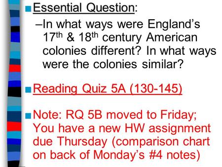 Essential Question: In what ways were England’s 17th & 18th century American colonies different? In what ways were the colonies similar? Reading Quiz 5A.