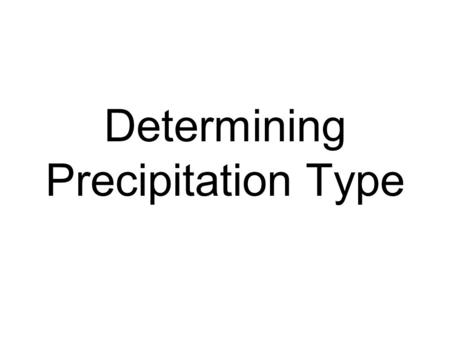 Determining Precipitation Type