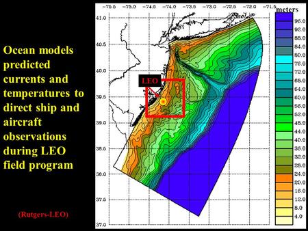 LEO meters Ocean models predicted currents and temperatures to direct ship and aircraft observations during LEO field program (Rutgers-LEO)