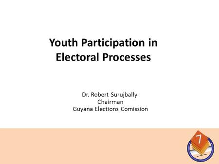 Dr. Robert Surujbally Chairman Guyana Elections Comission Youth Participation in Electoral Processes.