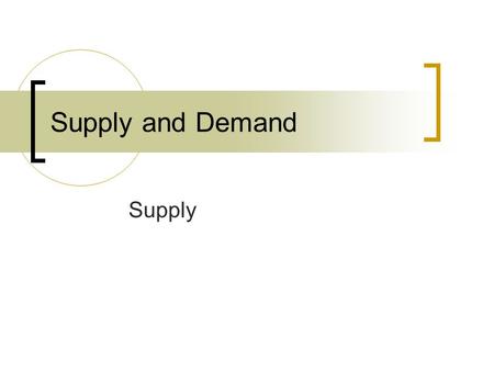 Supply and Demand Supply. The willingness and ability of potential sellers to offer various amounts of goods at various prices at various times Businesses.