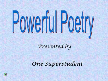 Presented by One Superstudent Poets use Literary Elements to add more meaning to their poems. Here are some things they use: Words sound like their meaning.