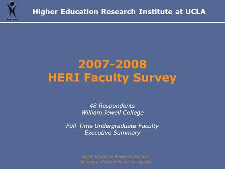 Higher Education Research Institute at UCLA Higher Education Research Institute University of California at Los Angeles 2007-2008 HERI Faculty Survey 48.