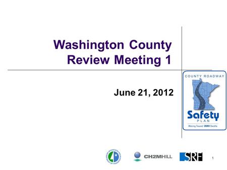 1 Washington County Review Meeting 1 June 21, 2012.