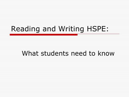 Reading and Writing HSPE: What students need to know.