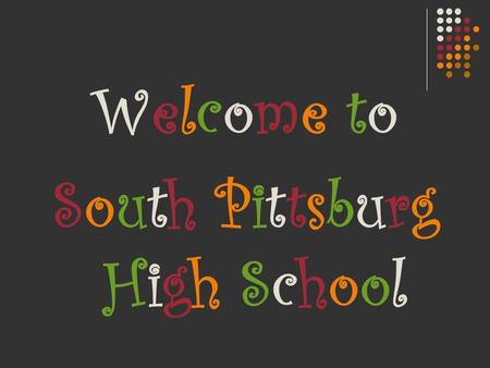 Welcome toSouth PittsburgHigh SchoolWelcome toSouth PittsburgHigh School.