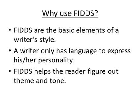 Why use FIDDS? FIDDS are the basic elements of a writer’s style.