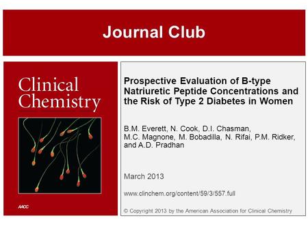 Prospective Evaluation of B-type Natriuretic Peptide Concentrations and the Risk of Type 2 Diabetes in Women B.M. Everett, N. Cook, D.I. Chasman, M.C.