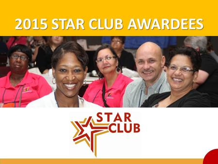 2015 STAR CLUB AWARDEES *Consider customizing and adding your state logo as well as pictures of your state’s Star Club members.