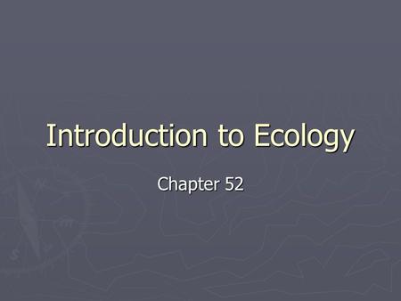 Introduction to Ecology Chapter 52. Climate ► …is the average long-term weather of an area; varies with differing amounts of solar energy received by.