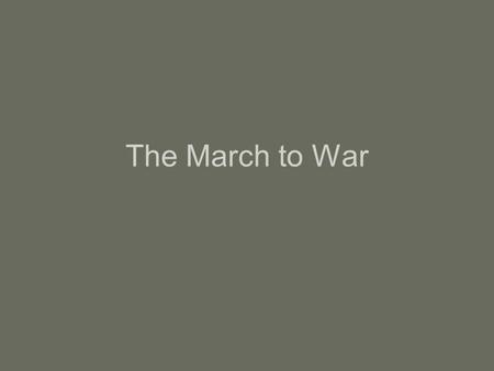 The March to War.