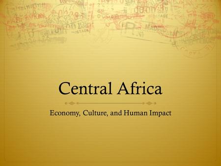 Central Africa Economy, Culture, and Human Impact.