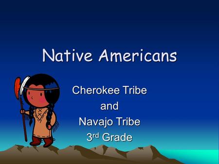 Cherokee Tribe and Navajo Tribe 3rd Grade