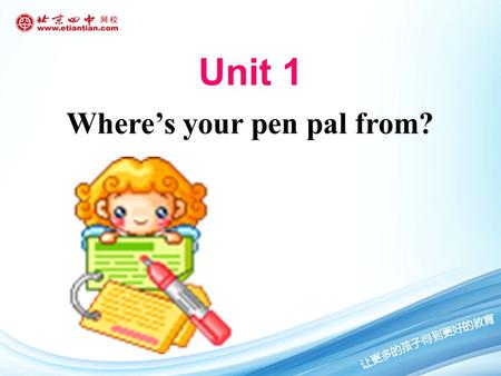 Unit 1 Where’s your pen pal from?. Section B Period Two.
