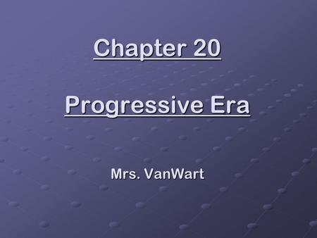 Chapter 20 Progressive Era Mrs. VanWart Section 20-5: Seeking a World Role Foreign policies of: T Roosevelt TaftWilson.