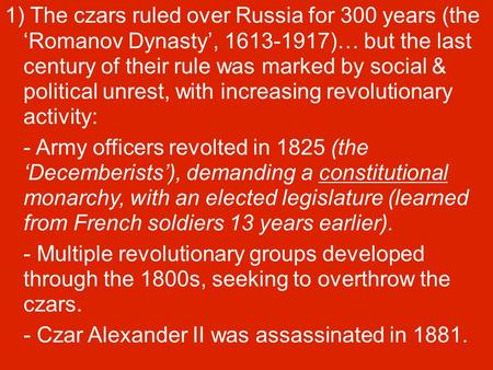 1) The czars ruled over Russia for 300 years (the ‘Romanov Dynasty’, 1613-1917)… but the last century of their rule was marked by social & political unrest,