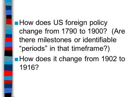 How does US foreign policy change from 1790 to 1900