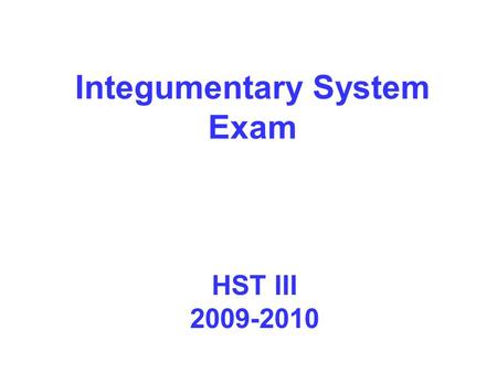 Integumentary System Exam HST III 2009-2010. Matching Match the following pictures with the correct key term.