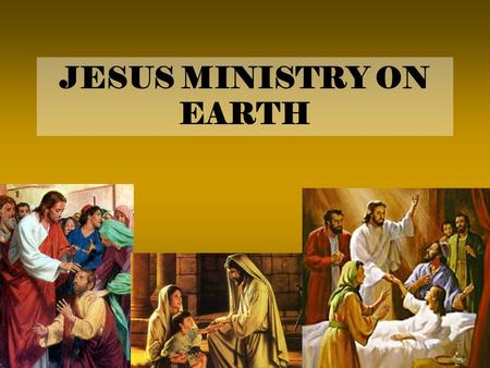 JESUS MINISTRY ON EARTH