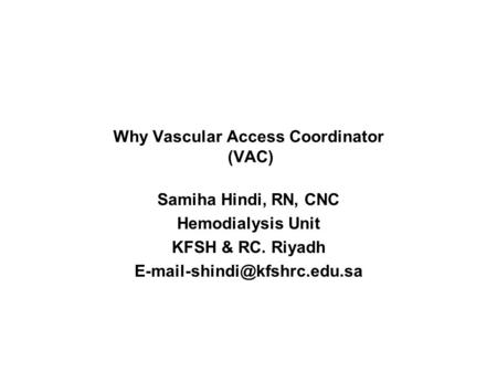 Why Vascular Access Coordinator (VAC)
