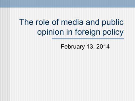The role of media and public opinion in foreign policy