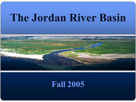 The Jordan River Basin Fall 2005. Overview Location and History Importance of the Jordan Basin Problems in the Jordan Basin History behind the conflict.