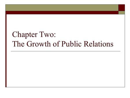 Chapter Two: The Growth of Public Relations