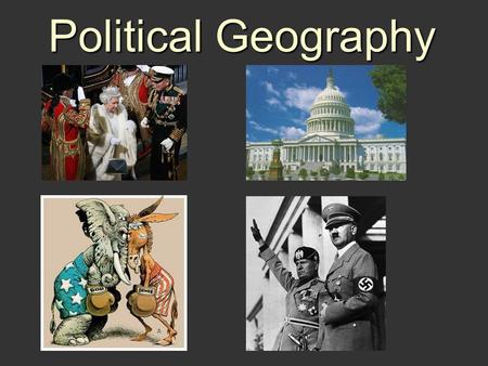 Political Geography What is Political Geography?  Study of governmental systems  Study of nation-states.