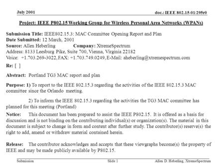 Doc.: IEEE 802.15-01/295r0 Submission July 2001 Allen D. Heberling, XtremeSpectrumSlide 1 Project: IEEE P802.15 Working Group for Wireless Personal Area.