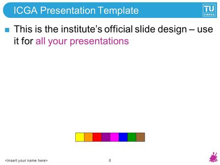 0 ICGA Presentation Template This is the institute’s official slide design – use it for all your presentations.