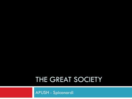 The Great Society APUSH - Spiconardi.