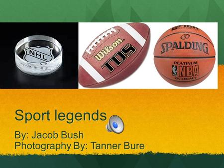 Sport legends By: Jacob Bush Photography By: Tanner Bure.