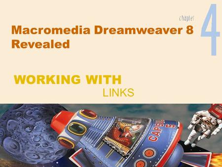 Macromedia Dreamweaver 8 Revealed LINKS WORKING WITH.