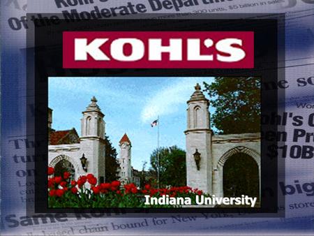 Indiana University. is... is... Family Oriented, Specialty Department StoreFamily Oriented, Specialty Department Store Targeted towards Middle Income.