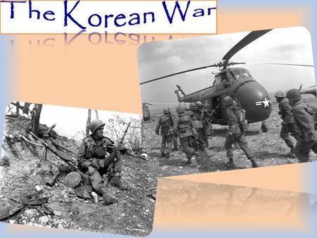 Europe had been the first focus of the Cold War. In the early 1950’s, U.S. involvement in the Korean War made East Asia the prime battleground in the.
