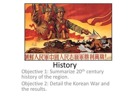 History Objective 1: Summarize 20th century history of the region.